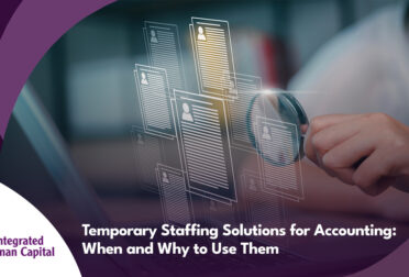 Temporary Staffing Solutions for Accounting: When and Why to Use Them